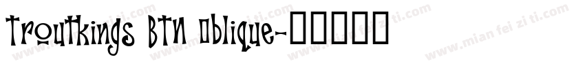 Troutkings BTN Oblique字体转换